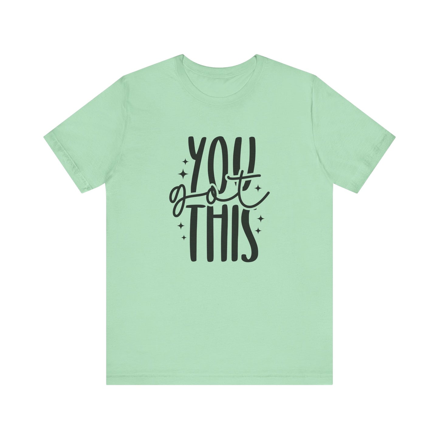 Motivational Unisex Tee - You Got This, Inspirational Gift, Positive Vibes, Self-Care, Everyday Wear, Encouragement Shirt