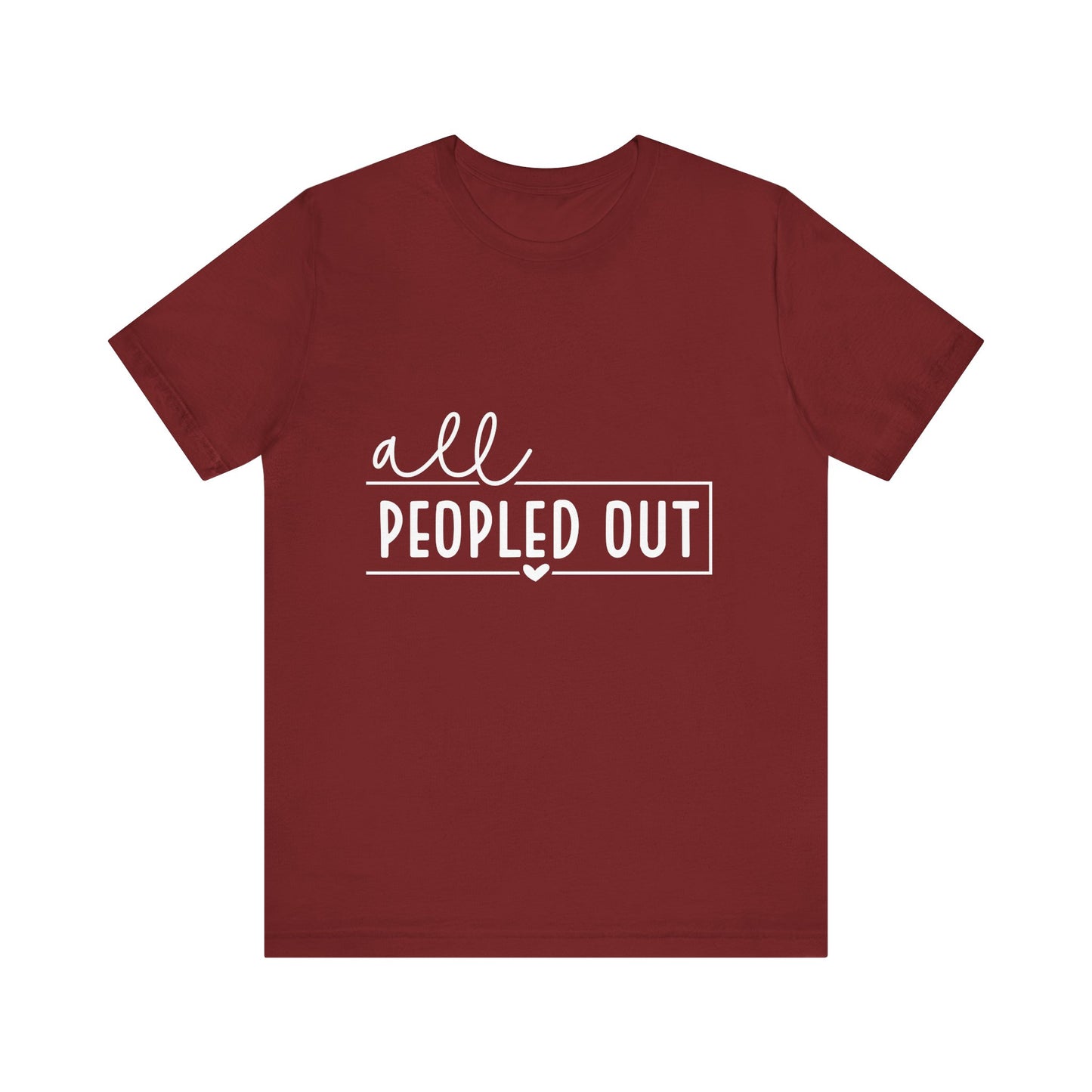 Unisex Short Sleeve Tee - "All Peopled Out" - Funny Casual Shirt, Gift for Introverts, Relaxed Style, Everyday Wear, Cozy Vibes