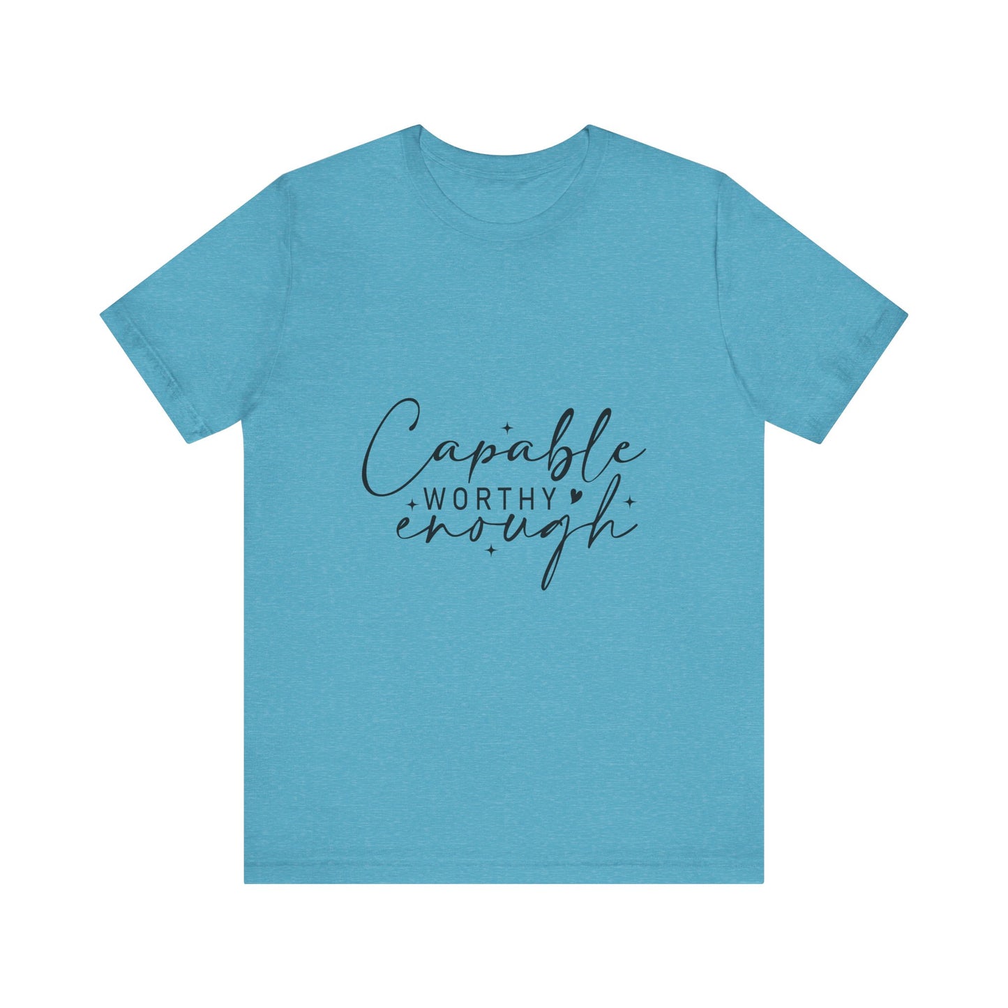 Empowerment T-Shirt - "Capable, Worthy, Enough" - Unisex Tee for Self-Love, Confidence, Gifts, Motivational Wear, Positive Affirmation