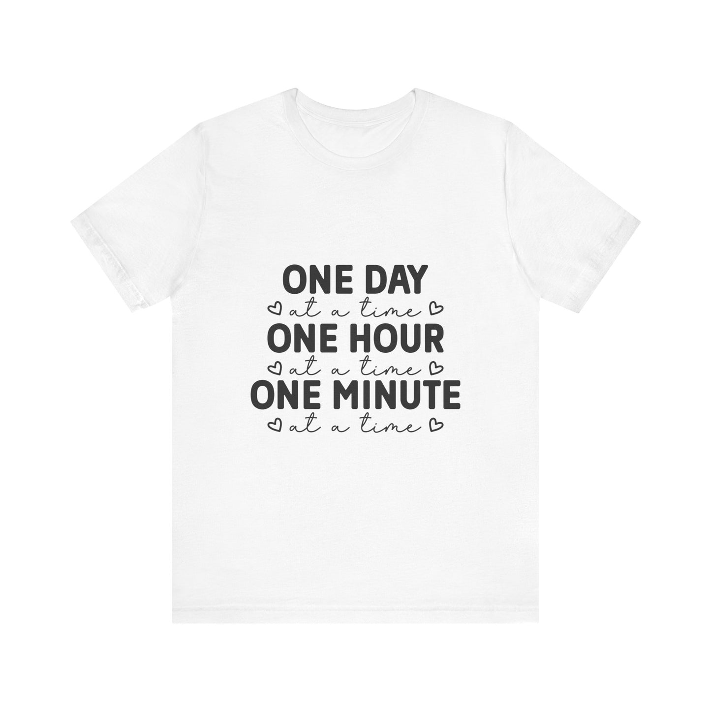 Inspirational Quote Tee - One Day at a Time Tee for Mindfulness, Self-Care, Motivational Gift, Unisex T-Shirt, Relaxed Fit