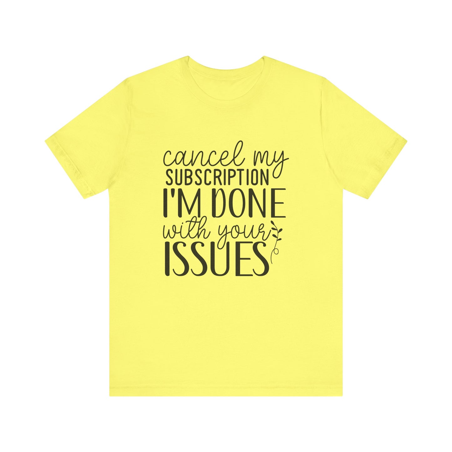 Funny Subscription Cancellation Tee, Humor Shirt, Gift for Friends, Quirky Graphic Shirt, Casual Wear, Sarcastic Tee