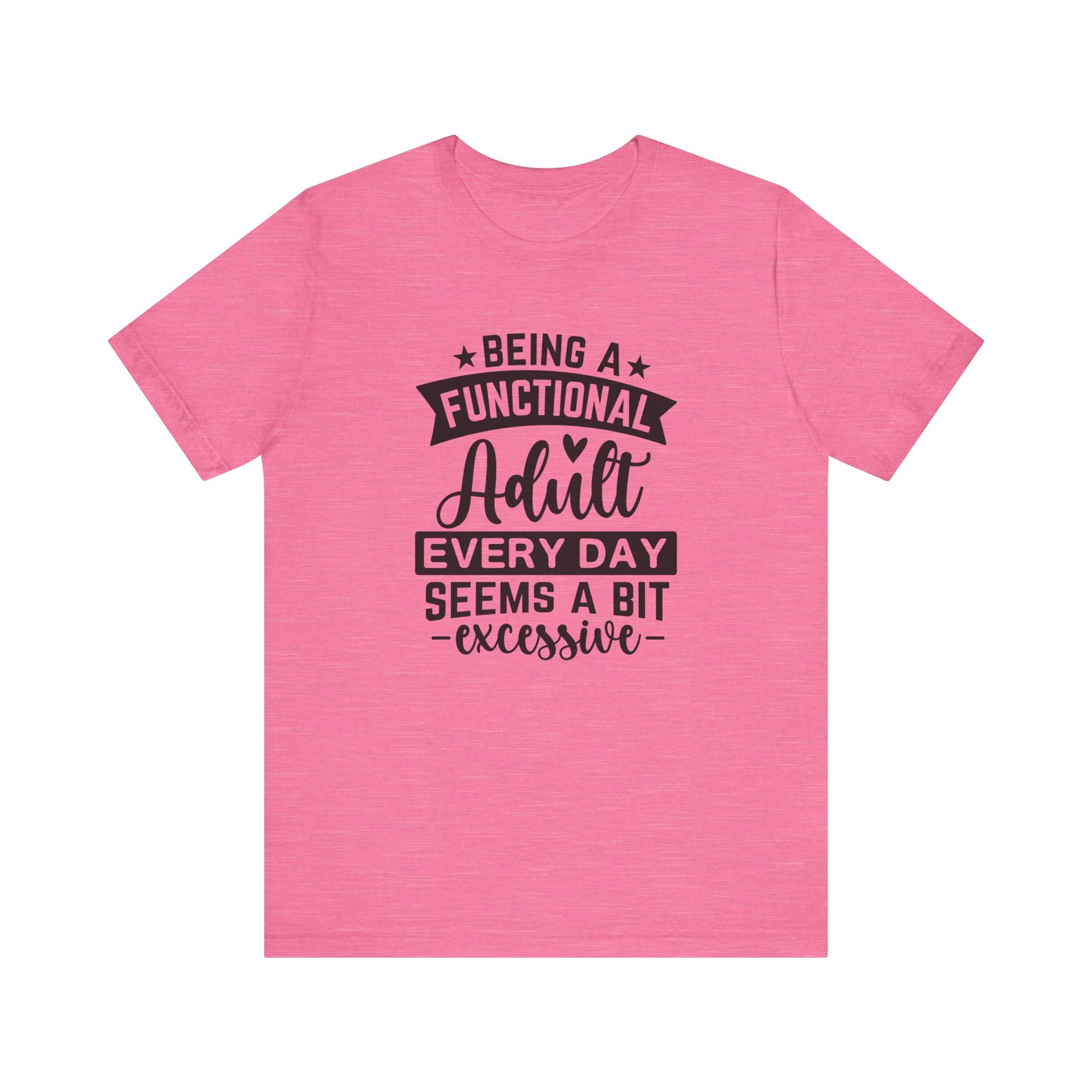 Functional Adult Quote Tee, Funny Gift for Birthdays, Relaxed Unisex Tee, Casual Everyday Wear, Humorous Gift for Adults - Harmonyandsage