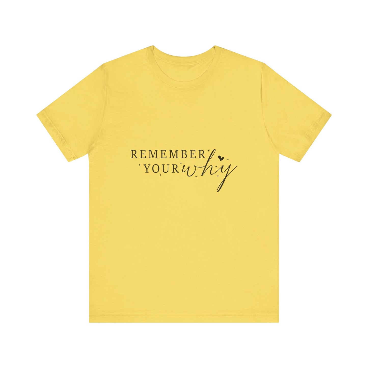 Motivational Quote Tee, Remember Your Why Tee, Unisex Inspirational T-Shirt, Gift for Friends, Casual Wear, Empowerment Clothing
