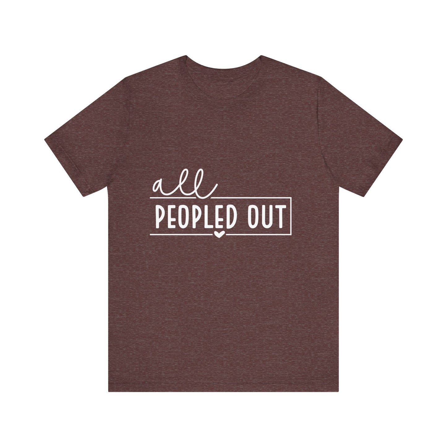 Unisex Short Sleeve Tee - "All Peopled Out" - Funny Casual Shirt, Gift for Introverts, Relaxed Style, Everyday Wear, Cozy Vibes