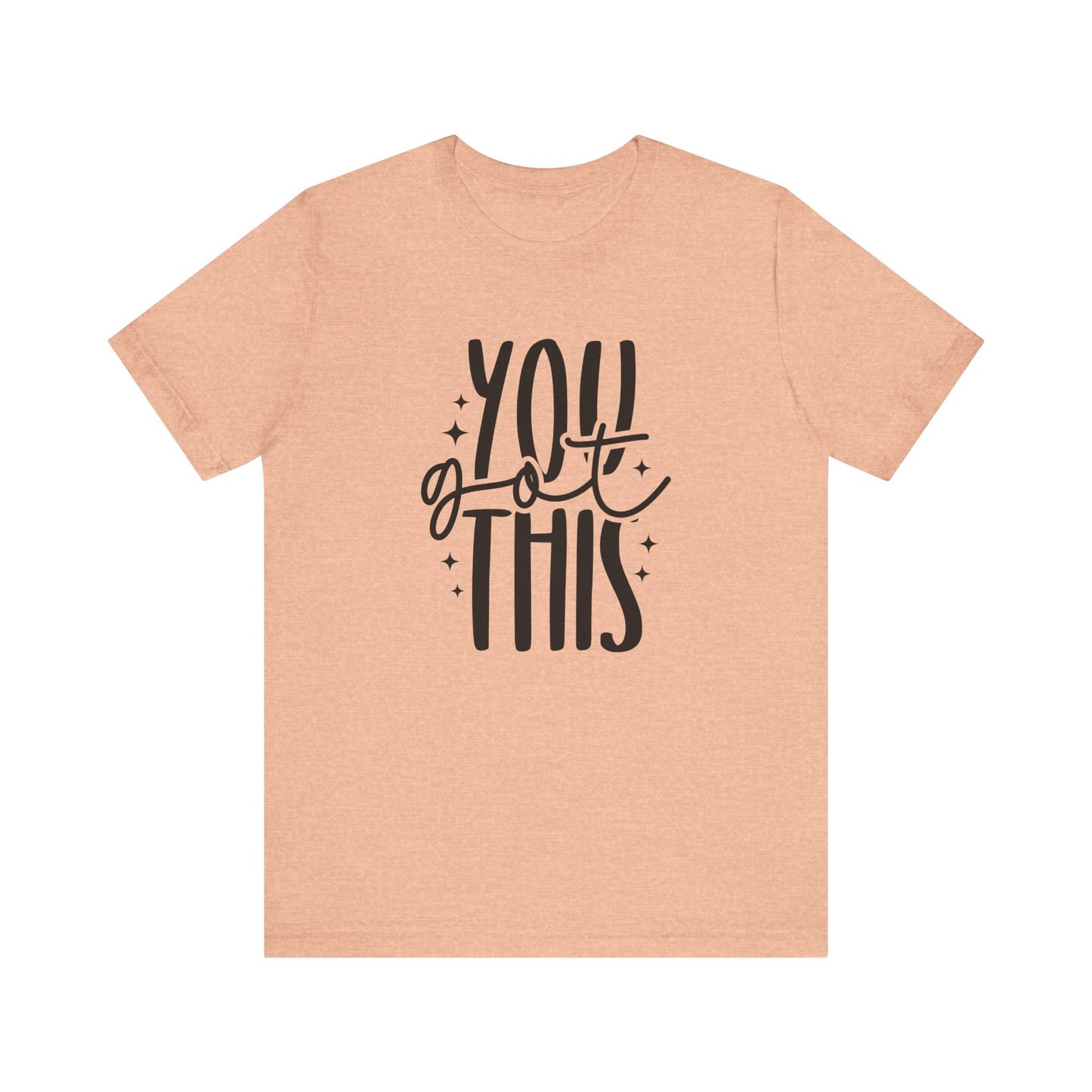 Motivational Unisex Tee - You Got This, Inspirational Gift, Positive Vibes, Self-Care, Everyday Wear, Encouragement Shirt