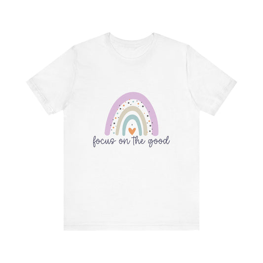 Rainbow Inspirational Tee - Focus on the Good | Positive Vibes T-Shirt, Casual Wear, Gift for Her, Motivational Shirt, Everyday Top