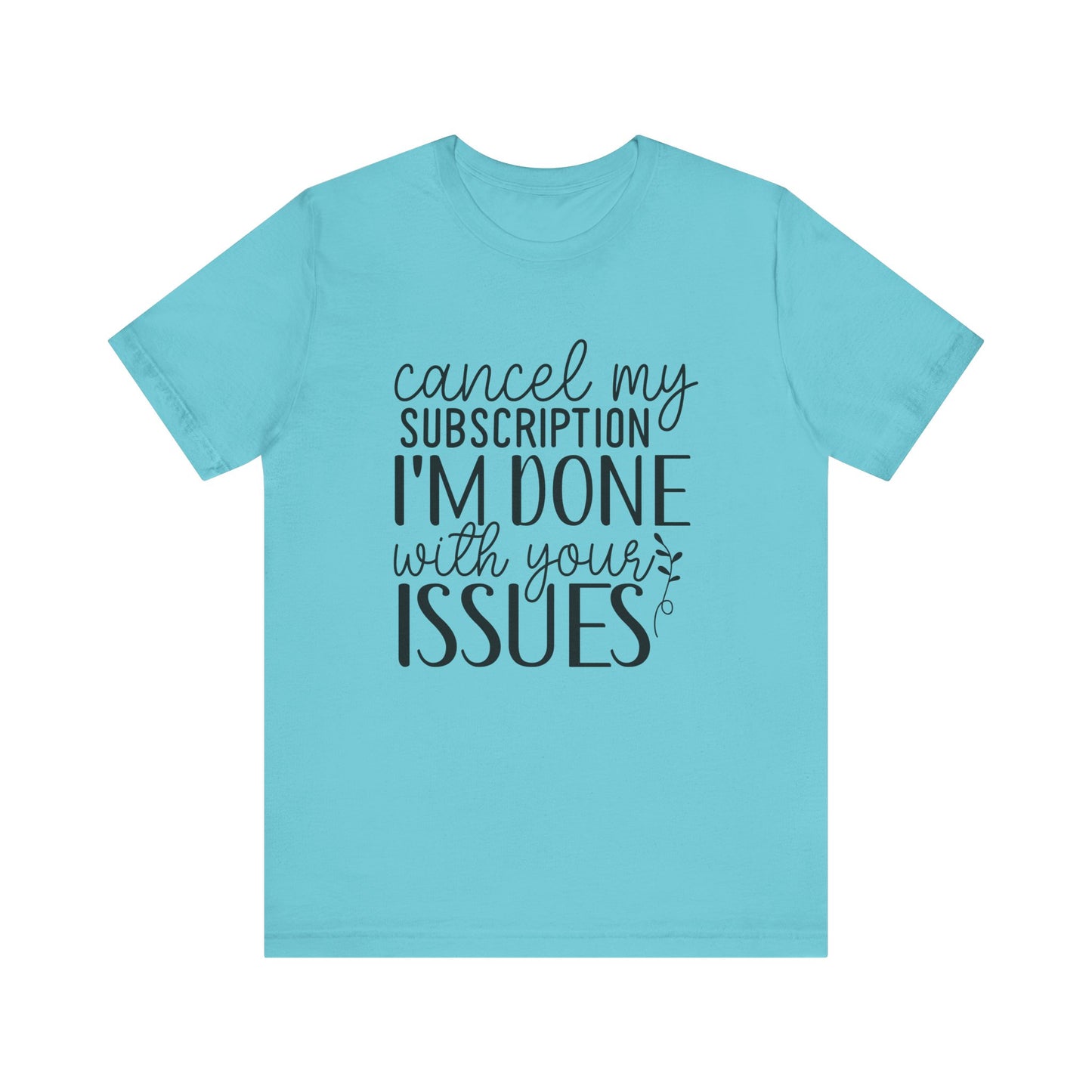 Funny Subscription Cancellation Tee, Humor Shirt, Gift for Friends, Quirky Graphic Shirt, Casual Wear, Sarcastic Tee