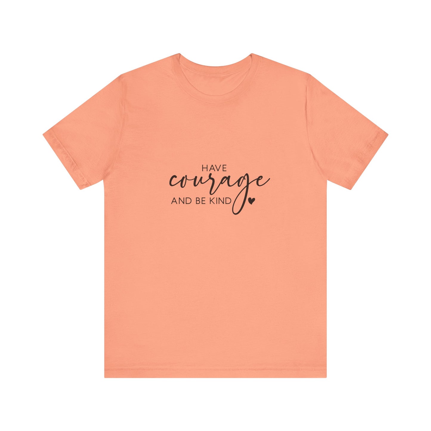Courage & Kindness Tee, Inspirational T-Shirt, Motivational Gift, Unisex Casual Wear, Encouragement Shirt, Gift for Friends