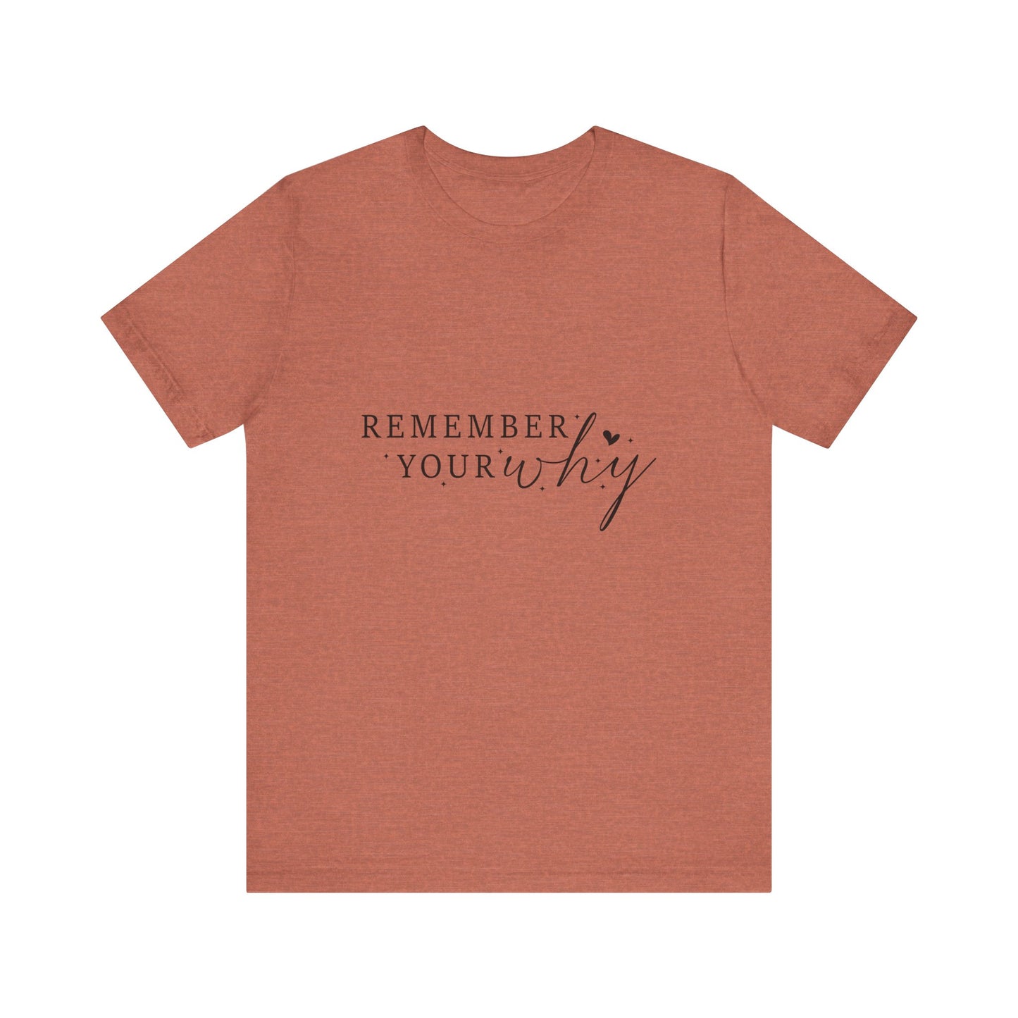 Motivational Quote Tee, Remember Your Why Tee, Unisex Inspirational T-Shirt, Gift for Friends, Casual Wear, Empowerment Clothing