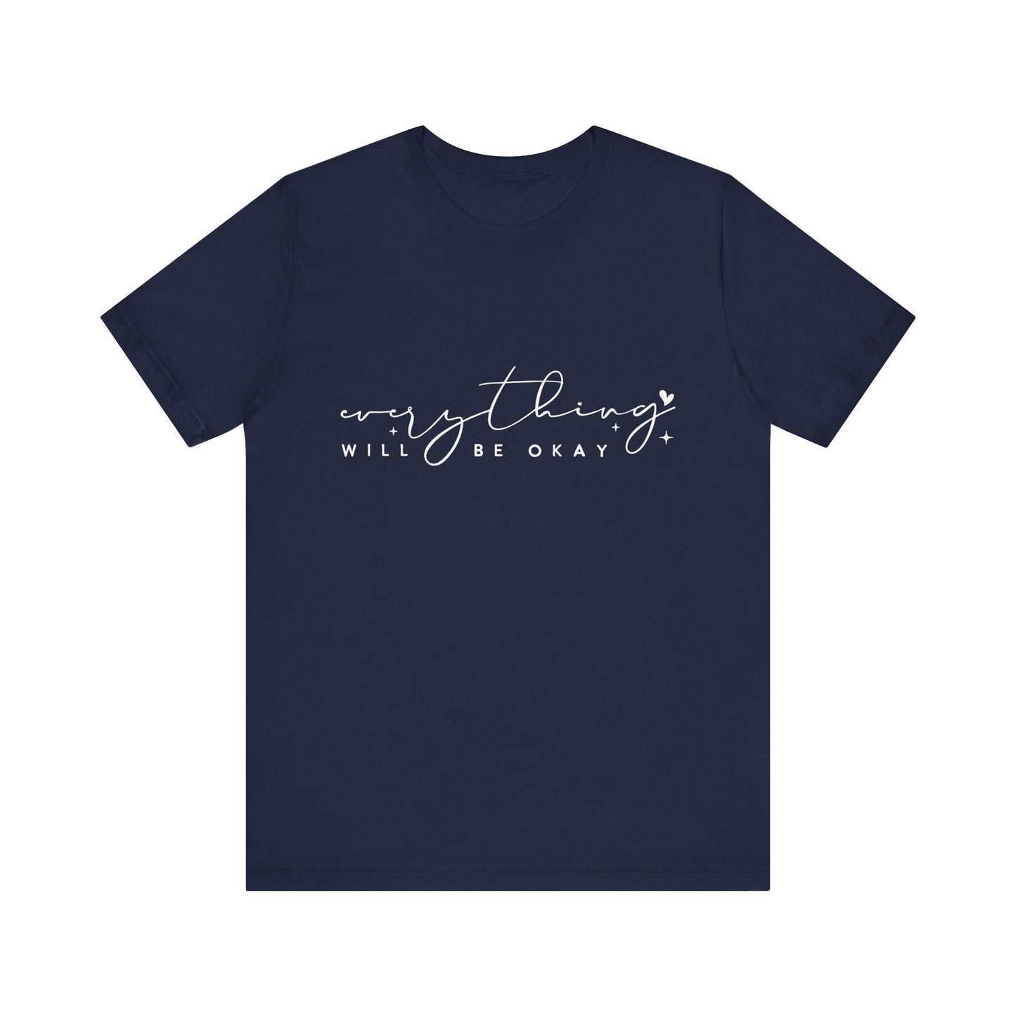 Everything Will Be Okay Tee, Inspirational Tee, Positive Message T-Shirt, Gift for Friends, Self-Care Shirt, Motivational Clothing