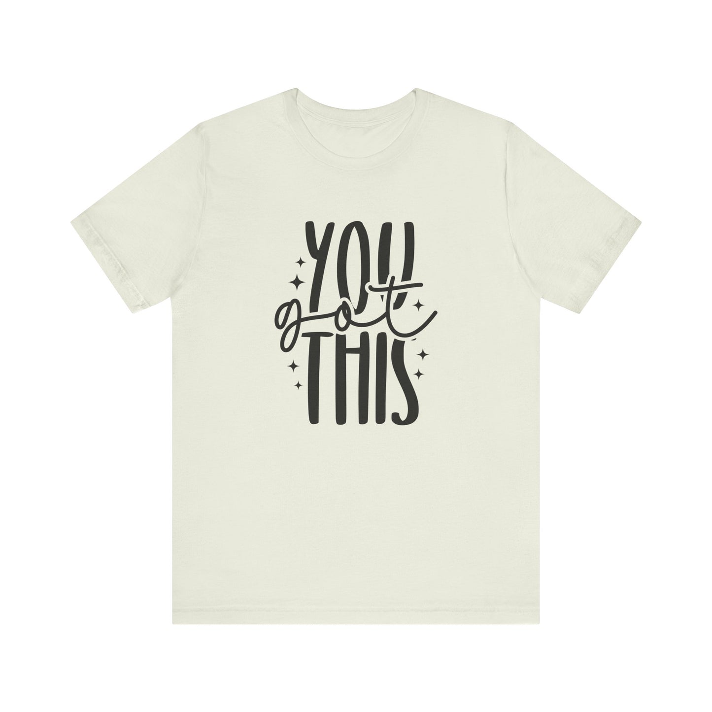 Motivational Unisex Tee - You Got This, Inspirational Gift, Positive Vibes, Self-Care, Everyday Wear, Encouragement Shirt